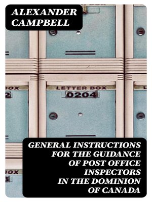 cover image of General Instructions for the Guidance of Post Office Inspectors in the Dominion of Canada